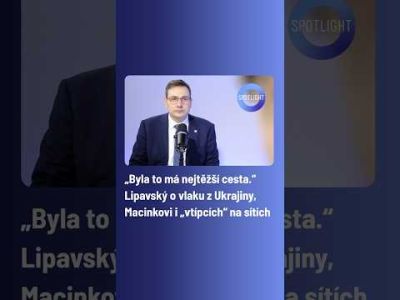 „Byla to má nejtěžší cesta.“ Lipavský o vlaku z Ukrajiny, Macinkovi i „vtípcích“ na sítích